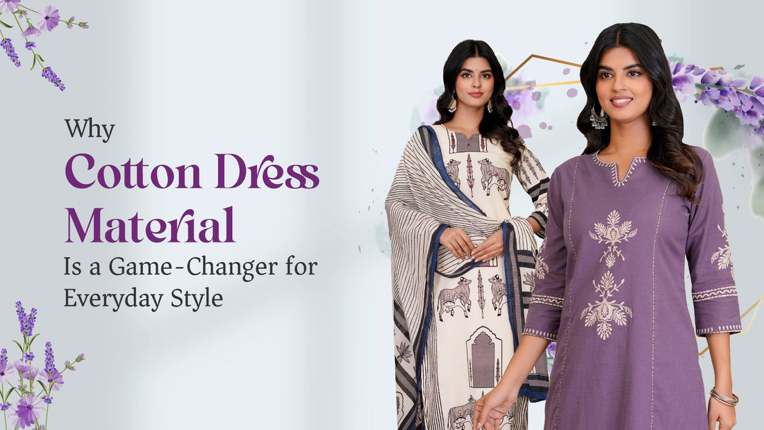 Why Cotton Dress Material Is a Game-Changer for Everyday Style